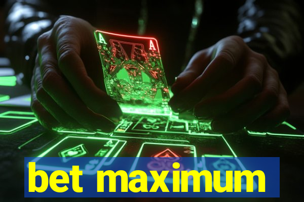 bet maximum